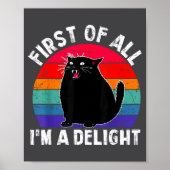 First Of All I'm A Delight Roaring Black Cat Funny Poster (Vorne)