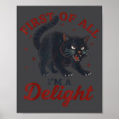 First Of All I'm A Delight Roaring Black Cat Funny Poster (Vorne)
