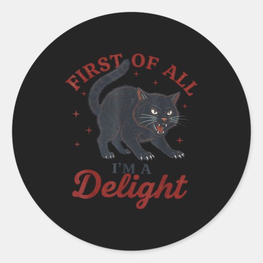 First Of All I'm A Delight Roaring Black Cat Funny Runder Aufkleber (Vorderseite)