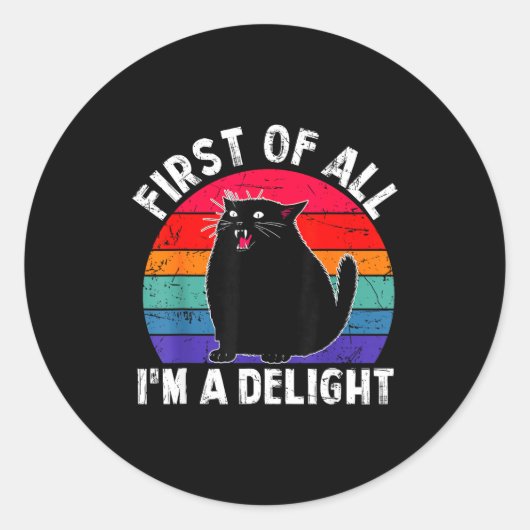 First Of All I'm A Delight Roaring Black Cat Funny Runder Aufkleber (Vorderseite)