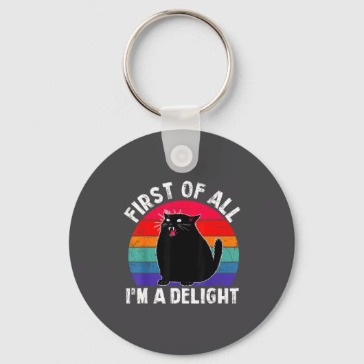 First Of All I'm A Delight Roaring Black Cat Funny Schlüsselanhänger (Vorderseite)