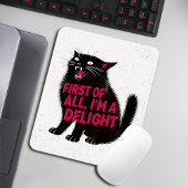 First Of All I'm A Delight Roaring Black Cat Mousepad