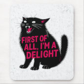 First Of All I'm A Delight Roaring Black Cat Mousepad (Vorne)