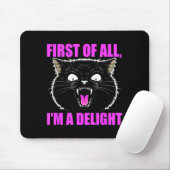 First Of All I'm A Delight Roaring Black Cat Quote Mousepad (Mit Mouse)