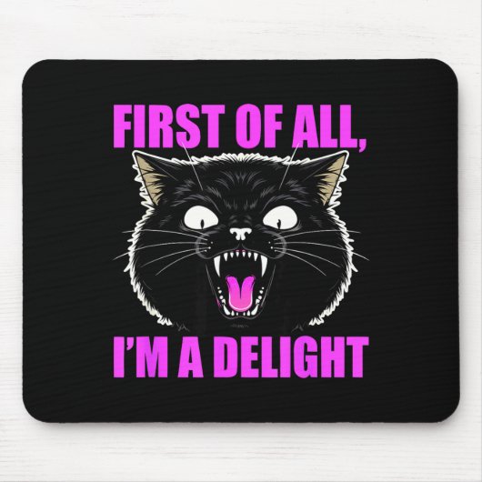 First Of All I'm A Delight Roaring Black Cat Quote Mousepad (Vorne)