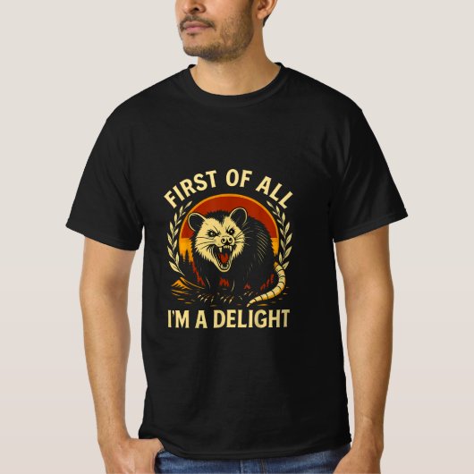 First Of All I'm A Delight Sarcastic Angry Opossum T-Shirt (Vorderseite)