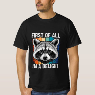 First Of All I'm A Delight Sarcastic Angry Opossum T-Shirt