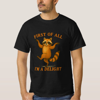 First Of All I'm A Delight Sarcastic Angry Opossum T-Shirt