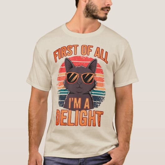 First Of All I'm A Delight Sarcastic Cat Lover T-Shirt (Vorderseite)