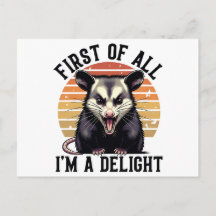 First of All, I'm a Delight –Sarcastic Opossum Art