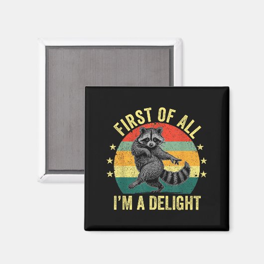 First Of All, I'm A Delight Sarcastic Raccoon Tras Magnet (Vorderseite/Rückseite)