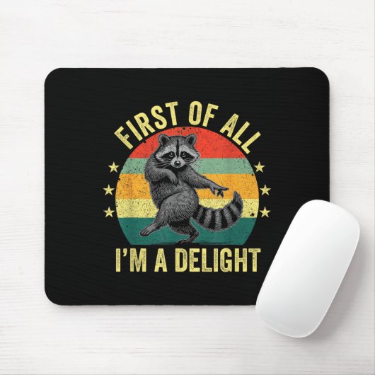 First Of All, I'm A Delight Sarcastic Raccoon Tras Mousepad (Mit Mouse)