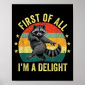 First Of All, I'm A Delight Sarcastic Raccoon Tras Poster (Vorne)