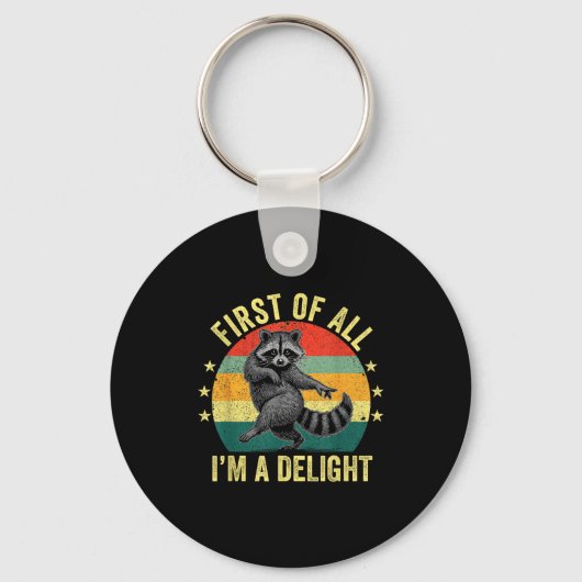 First Of All, I'm A Delight Sarcastic Raccoon Tras Schlüsselanhänger (Vorderseite)