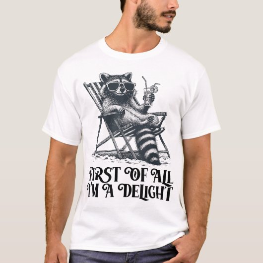 First Of All I'M A Delight Saying Sarcastic T-Shirt (Vorderseite)