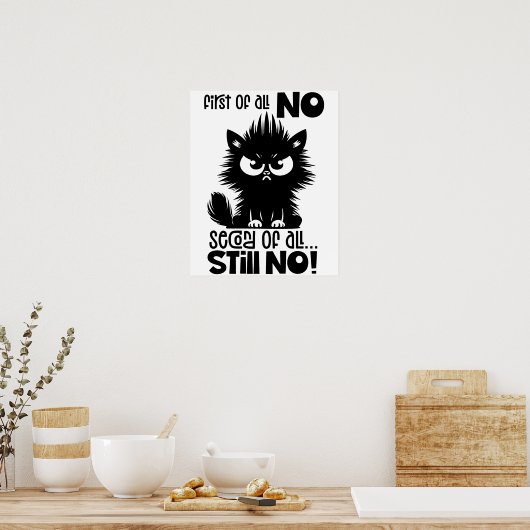 First Of All, No Funny Cat Lover Gift Poster (Küche)