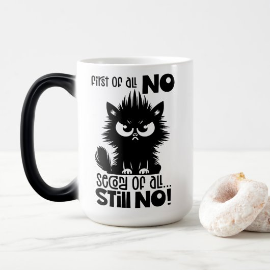 First Of All, No Funny Cat Lover Gift Verwandlungstasse (Mit Donut)