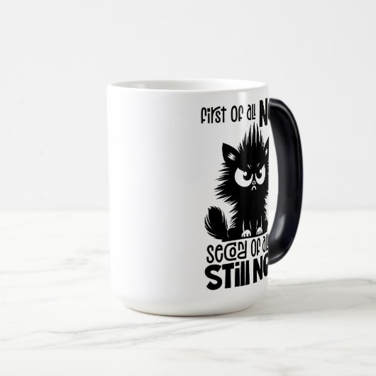 First Of All, No Funny Cat Lover Gift Verwandlungstasse (VorderseiteRechts)