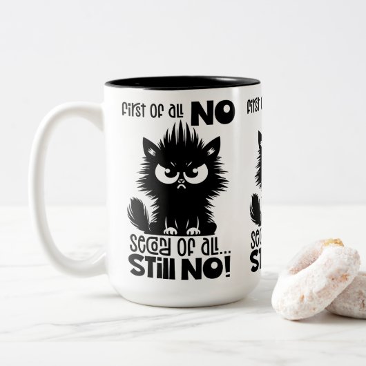 First Of All, No Funny Cat Lover Gift Zweifarbige Tasse (Mit Donut)