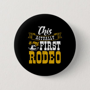 First Rodeo Cowboy Hut Horse Ranch Horseback Ridin Button