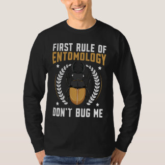 First Rule Of Entomology Don't Bug Me Insect Bug C T-Shirt