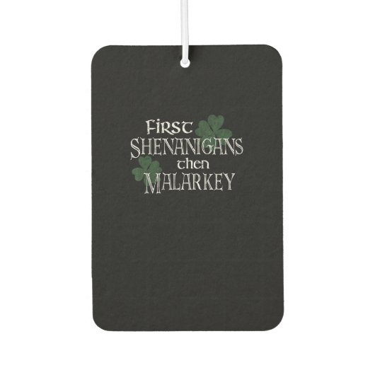 First Shenanigans dann Malarkey Funny Irish Pride Autolufterfrischer (Vorderseite)