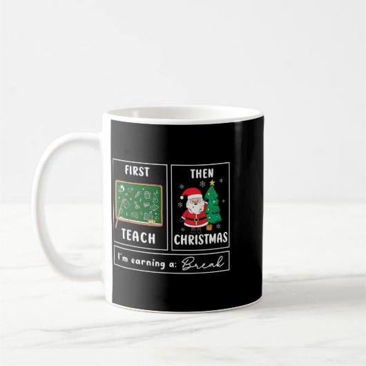 First Teach Then Celebrate Christmas Teacher Winte Kaffeetasse (Links)