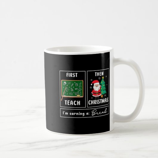 First Teach Then Celebrate Christmas Teacher Winte Kaffeetasse (Rechts)