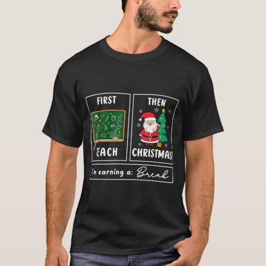 First Teach Then Celebrate Christmas Teacher Winte T-Shirt (Vorderseite)