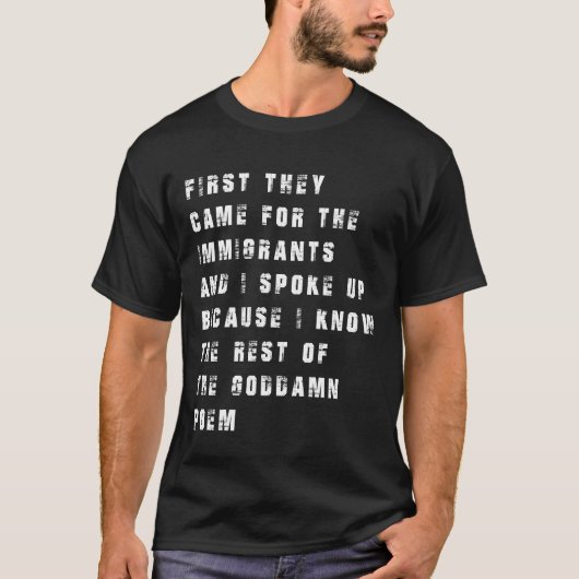 First They Came for the Immigrants Bold Protest  T-Shirt (Vorderseite)