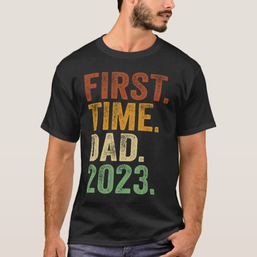 First Time Dad 2023 Dad To Be Father To Be Daddy T-Shirt (Vorderseite)