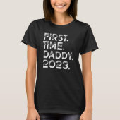 First Time Daddy 2023 Dad Father To Be T-Shirt (Vorderseite)