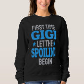 First Time Gigi Let The Spoiling Begin Sweatshirt (Vorderseite)