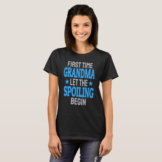 First Time Grandma Let The Spoiling Begin 1 T-Shirt (Vorne ganz)