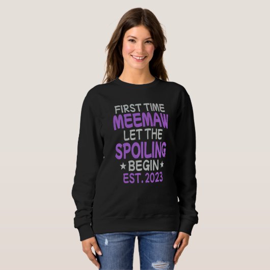 First Time Meemaw Let The Spoiling Begin 2023 Sweatshirt (Vorne ganz)