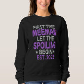 First Time Meemaw Let The Spoiling Begin 2023 Sweatshirt (Vorderseite)