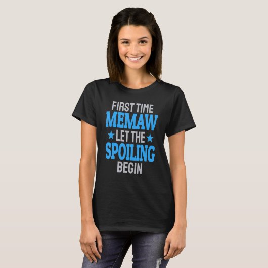 First Time Memaw Let The Spoiling Begin T-Shirt (Vorne ganz)
