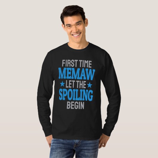First Time Memaw Let The Spoiling Begin T-Shirt (Vorne ganz)