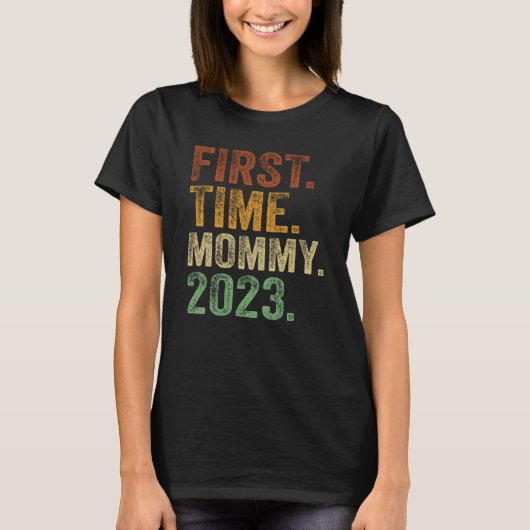 First Time Mommy 2023 Mom Pregnant Mother To Be T-Shirt (Vorderseite)