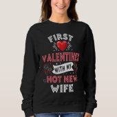 First Valentines With My Hot New Wife For Husband Sweatshirt (Vorderseite)