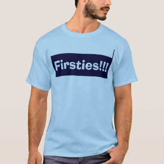 Firsties!!! T - Shirt