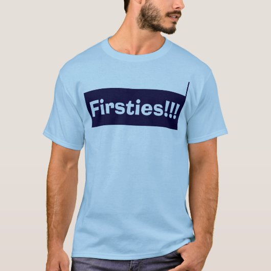 Firsties!!! T - Shirt (Vorderseite)