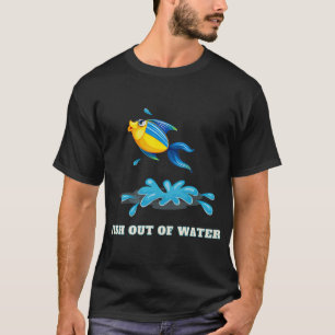 Fisch außerhalb des Wassers T-Shirt