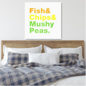 Fisch & Chips & Mushy Peas. Leinwanddruck (Insitu (Schlafzimmer))