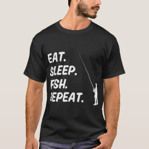 Fisch essen Schlaf Wiederholen T-Shirt