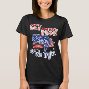 Fisch Fangen Oder Sterben Versuchen Bass Humorvoll T-Shirt
