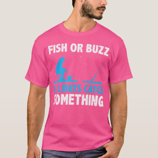 Fisch oder Buzz Ich fange immer etwas Eisfischen T-Shirt