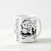 Fisch sagt: "Glauben Sie, dass es wirklich einen K Kaffeetasse (VorderseiteRechts)