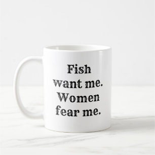 Fisch wollte mir. Frauen fürchten mich.   Kaffeetasse
