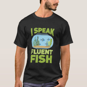 Fische Aquaristiker Aquascaping Ich spreche fließe T-Shirt
